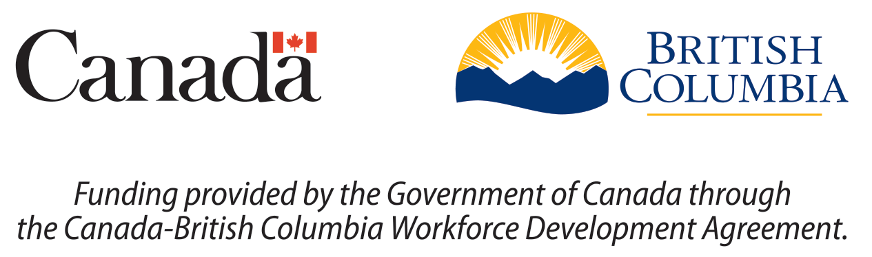 Funding provided by the Government of Canada through the Canada-British Columbia Workforce Development Agreement