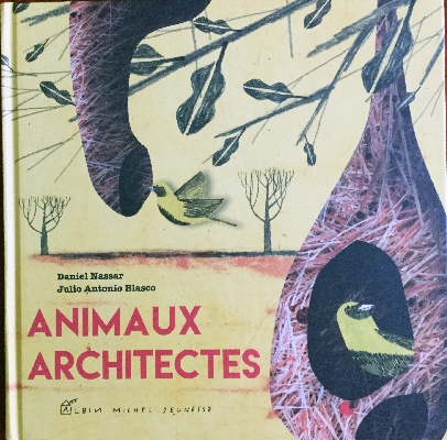 Cover of Animaux architectes de Daniel Nassar et Julio Antonio Blasco