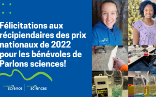 Félicitations aux récipiendaires des prix nationaux de 2022 pour les bénévoles de Parlons sciences!