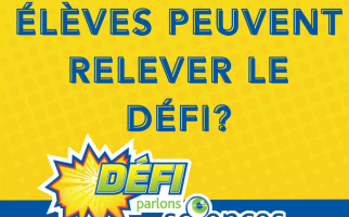 Phrase disant "Est-ce que vos élèbves peuvent relever le Défi?" sur un fond jaune et bleu, accompagnée du logo du Défi Parlons sciences